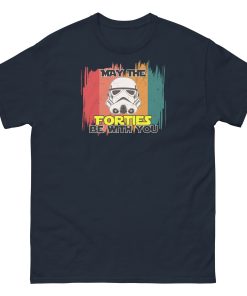 May The Forties Be With You – 40th Birthday T-shirt Present Space Wars