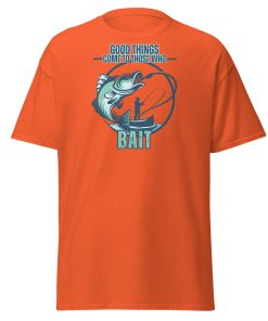 Fishing T-shirt Good Things Come To Those Who Bait