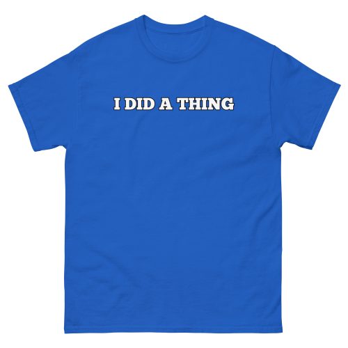 I Did A Thing T-shirt Inspired By Jeremy Clarkson’s Farm