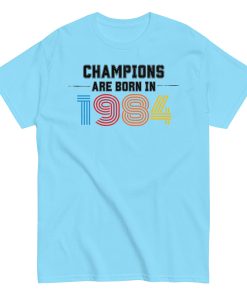 1984 Birthday Gift Champions Are Born in 1984 T-shirt 40th Birthday