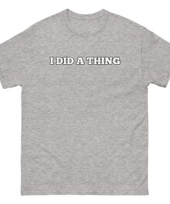 I Did A Thing T-shirt Inspired By Jeremy Clarkson’s Farm