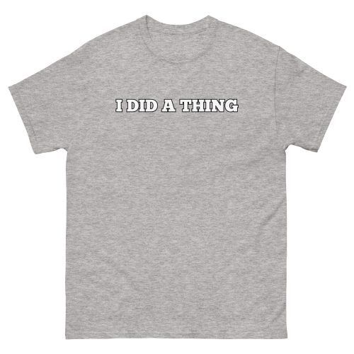I Did A Thing T-shirt Inspired By Jeremy Clarkson’s Farm