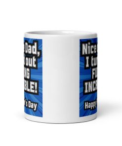 Father’s Day Mug I Turned Out Fucking Incredible Mug