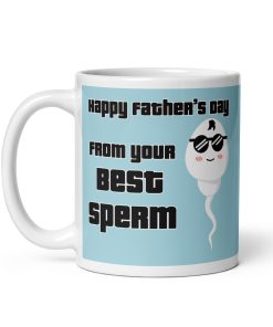 Happy Father’s Day From Your Best Sperm Mug Present