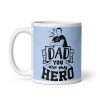 Dad You Are My Hero Mug Father’s Day Dad’s Birthday Mug