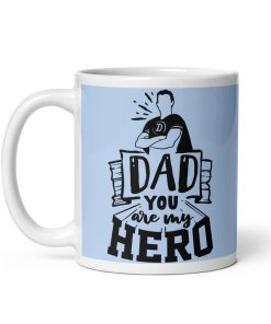 Dad You Are My Hero Mug Father’s Day Dad’s Birthday Mug
