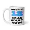 18th Birthday Mug Oh Shit I’m An Adult Now Mug