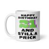 Rude 21st Birthday Mug 21 And Still A Prick Funny Mug