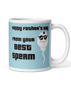 Happy Father’s Day From Your Best Sperm Mug Present