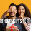 Birthday Gifts For Him
