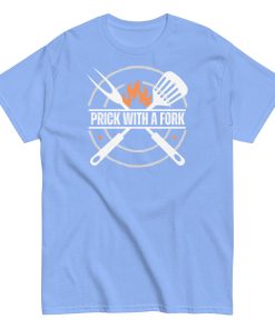 Funny BBQ T-shirt Prick With A Fork Fun BBQ Gift T-shirt