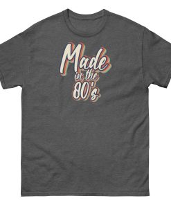 Made In The 80’s T-shirt 40th Birthday Gift Ideas