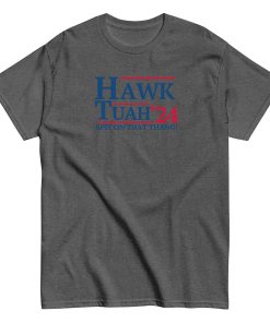 Hawk Tuah Spit on that Thang! ’24 T-Shirt Heather