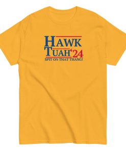 Hawk Tuah Spit on that Thang! ’24 T-Shirt Gold