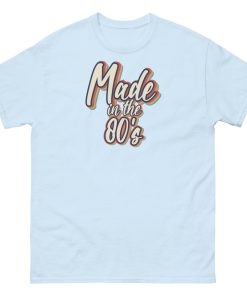 Made In The 80’s T-shirt 40th Birthday Gift Ideas