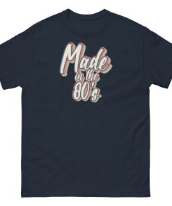 Made In The 80’s T-shirt 40th Birthday Gift Ideas