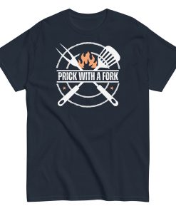 Funny BBQ T-shirt Prick With A Fork Fun BBQ Gift T-shirt