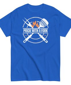 Funny BBQ T-shirt Prick With A Fork Fun BBQ Gift T-shirt