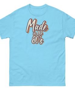 Made In The 80’s T-shirt 40th Birthday Gift Ideas