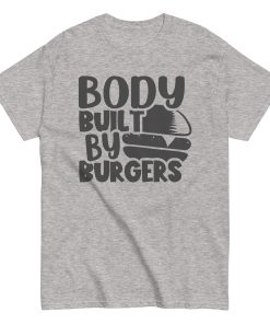 Body Built By Burgers T-shirt Funny BBQ Gift T-shirt