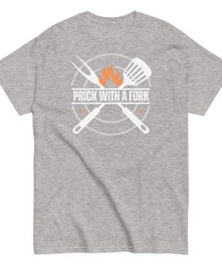 Funny BBQ T-shirt Prick With A Fork Fun BBQ Gift T-shirt
