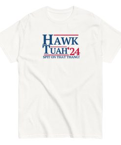 Hawk Tuah Spit on that Thang! ’24 T-Shirt White