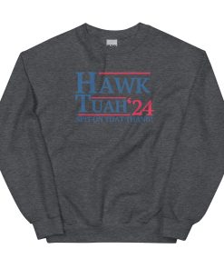 Hawk Tuah ’24 – Spit On That Thang Sweatshirt - Dark Heather