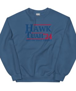 Hawk Tuah ’24 – Spit On That Thang Sweatshirt - Indigo Blue
