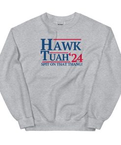 Hawk Tuah ’24 – Spit On That Thang Sweatshirt - Grey