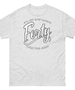 40th Birthday T-shirt Not Easy Making 40 Look Good