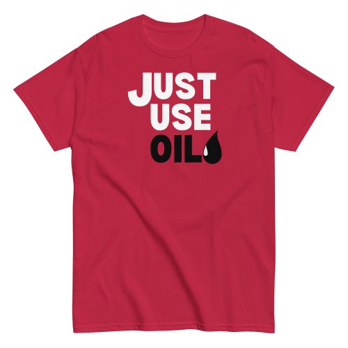 Just Use Oil T-shir