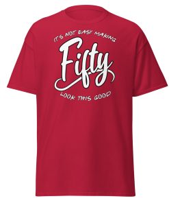 50th Birthday T-shirt Not Easy Making 50 Look Good