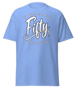50th Birthday T-shirt Not Easy Making 50 Look Good
