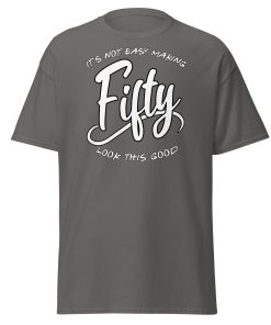 50th Birthday T-shirt Not Easy Making 50 Look Good
