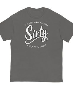 60th Birthday T-shirt Not Easy Making 60 Look Good