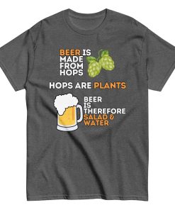 Funny Beer T-shirt Beer is Salad & Water T-shirt