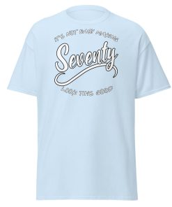 70th Birthday T-Shirt Seventy Looks This Good
