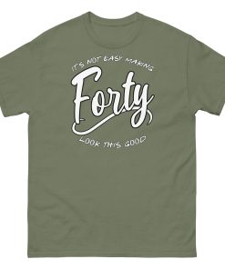 40th Birthday T-shirt Not Easy Making 40 Look Good