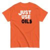Just Use Oil T-shir
