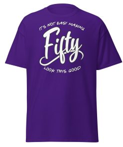 50th Birthday T-shirt Not Easy Making 50 Look Good