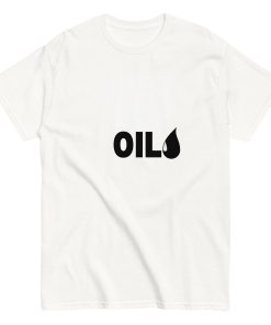 Just Use Oil T-shirt