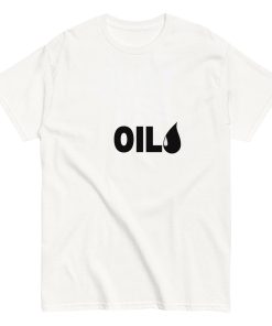 Just Use Oil T-Shirt