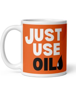 Just Use Oil Mug