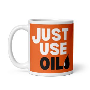 Just Use Oil Mug - Funny Little Presents For Men
