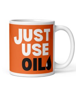 Just Use Oil Mug