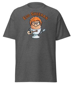 Egg Sheeran T-shirt The Ultimate Funny Ed Sheeran T-shrt