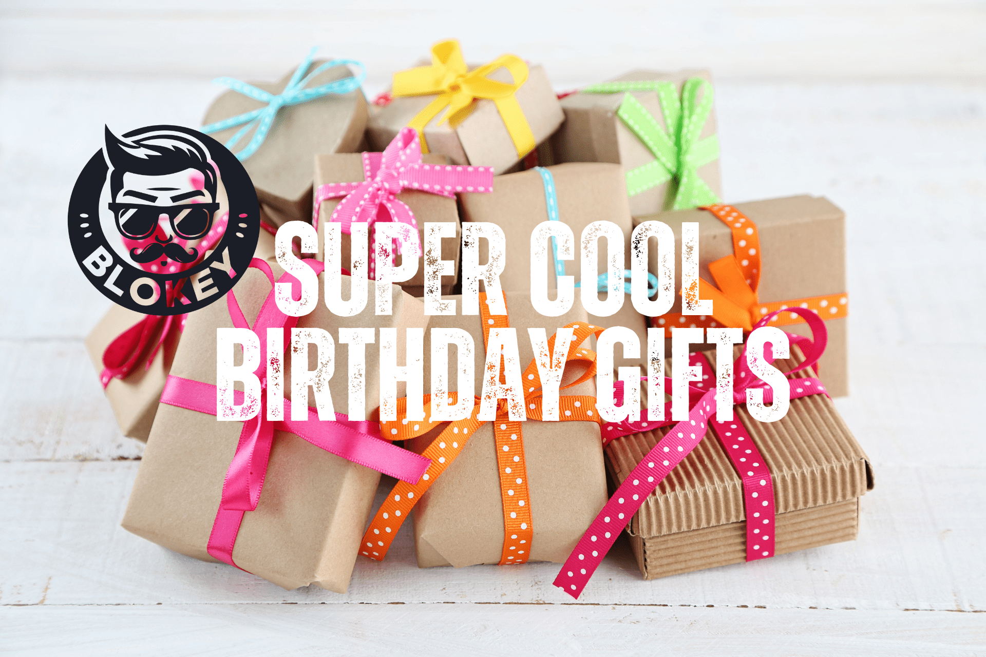 Super Cool Birthday Gifts