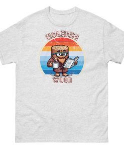 Morning Wood T-shirt Funny Gift for Him Tee