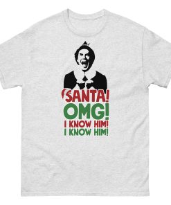 Santa OMG I Know Him Buddy The Elf Christmas T-shirt