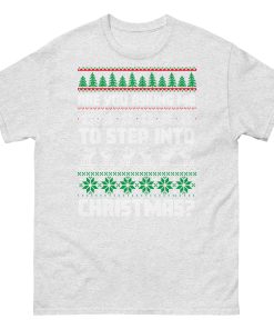 Are You Asking Me To Step Into Christmas T-shirt Smithy